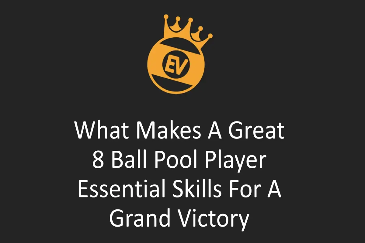 What Makes a Great 8 Ball Pool Player? Essential Skills for a Grand Victory